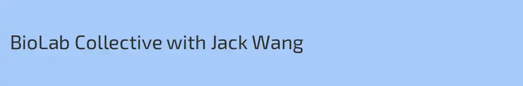 BioLab Collective with Jack Wang